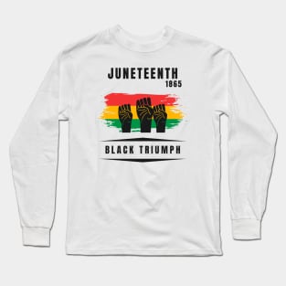 Juneteenth, Black Triumph Long Sleeve T-Shirt